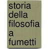 Storia Della Filosofia a Fumetti door Onbekend