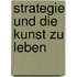 Strategie und die Kunst zu leben
