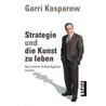 Strategie und die Kunst zu leben by Garri Kasparow