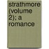 Strathmore (Volume 2); A Romance