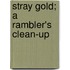 Stray Gold; A Rambler's Clean-Up