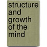 Structure And Growth Of The Mind door Sir William Mitchell