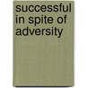 Successful in Spite of Adversity by Al Mitchell
