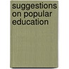 Suggestions on Popular Education door Nassau William Senior