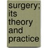 Surgery; Its Theory And Practice