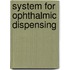 System For Ophthalmic Dispensing