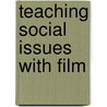 Teaching Social Issues With Film door William B. Russell