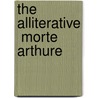 The Alliterative  Morte Arthure door Heinz Goller Karl