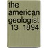 The American Geologist  13  1894