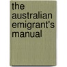 The Australian Emigrant's Manual door John Dunmore Lang