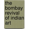 The Bombay Revival of Indian Art door W.E. Gladstone Soloman