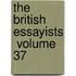 The British Essayists  Volume 37