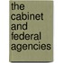 The Cabinet and Federal Agencies