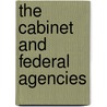 The Cabinet and Federal Agencies door Geoffrey M. Horn
