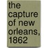 The Capture Of New Orleans, 1862