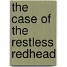 The Case Of The Restless Redhead door Erle Stanley Gardner