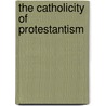 The Catholicity of Protestantism door Robert Newton Flew