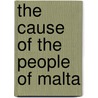 The Cause Of The People Of Malta by George Mitrovich