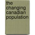 The Changing Canadian Population