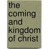 The Coming And Kingdom Of Christ by Moody Bible Institute of Chicago