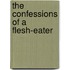 The Confessions Of A Flesh-Eater