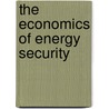 The Economics of Energy Security by Michael A. Toman