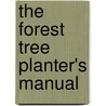 The Forest Tree Planter's Manual door Minnesota State Forestry Association