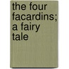 The Four Facardins; A Fairy Tale door Count Anthony Hamilton