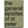 The General Epistles Of St Peter door Edward Hayes Plumptre