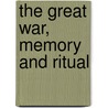The Great War, Memory and Ritual door Mark Connelly