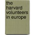 The Harvard Volunteers In Europe