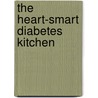 The Heart-Smart Diabetes Kitchen door The American Diabetes Association