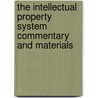 THE INTELLECTUAL PROPERTY SYSTEM COMMENTARY AND MATERIALS door F.M. Abbot