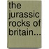 The Jurassic Rocks Of Britain...