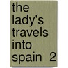 The Lady's Travels Into Spain  2 door Marie Catherine Aulnoy