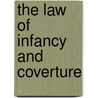 The Law Of Infancy And Coverture by Peregrine Bingham