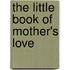 The Little Book Of Mother's Love