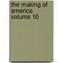 The Making Of America  Volume 10