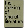 The Making Of English Literature door William Henry Crawshaw