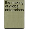 The Making of Global Enterprises door Geoffrey Jones