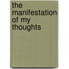 The Manifestation of My Thoughts door Pha-Thom