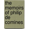 The Memoirs Of Philip De Comines by Philippe De Commynes