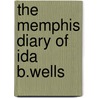 The Memphis Diary Of Ida B.Wells door Ida B. Wells-Barnett