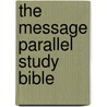 The Message Parallel Study Bible by Unknown