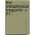 The Metaphysical Magazine  V. 21