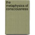 The Metaphysics Of Consciousness
