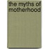 The Myths of Motherhood