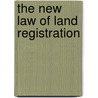 The New Law of Land Registration door Lizzie Cooke