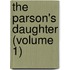 The Parson's Daughter (Volume 1)