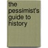 The Pessimist's Guide To History